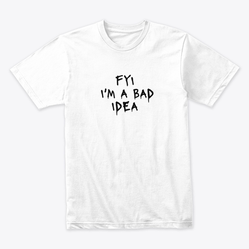 Fyi I M a Bad Idea - Next Level 3600 | Premium Ring-Spun Cotton T-Shirt