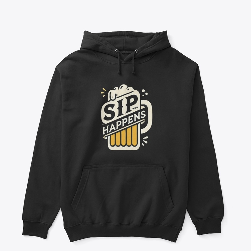 Sip Happens – Cheers to Good Times!