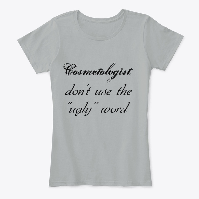 Cosmetologist Ugly Word T-Shirt