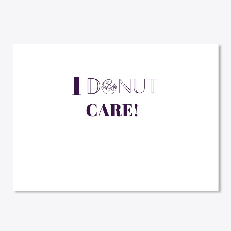 I Donut Care! 