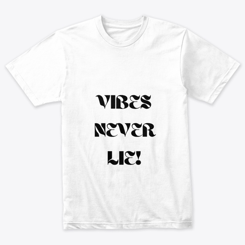 VIBES NEVER LIE!