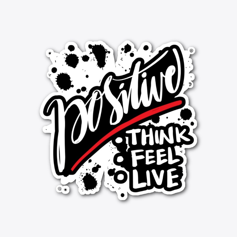 POSITIVE - Think - Feel - Live | Quote
