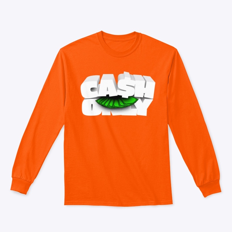 Ca$h Only Long sleeve 