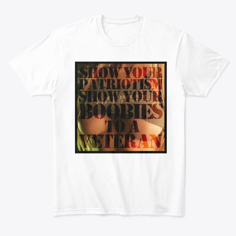 Show Your Boobs to a Veteran! (satire)