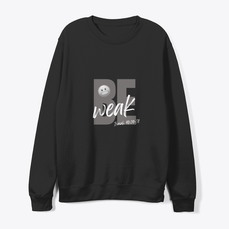 Be Weak (Gry-Wht)