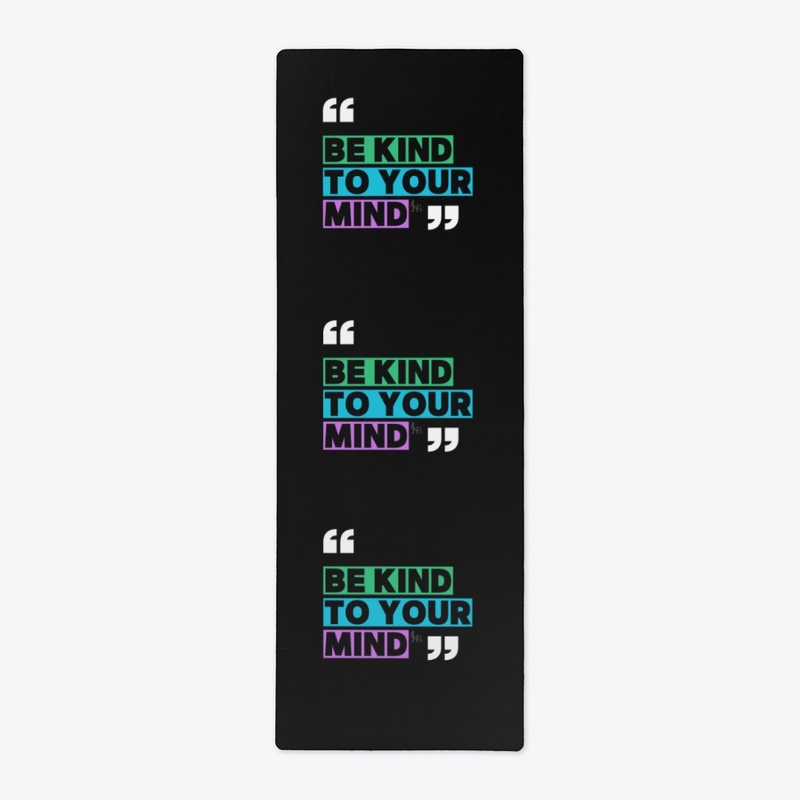 Be Kind to Your Mind