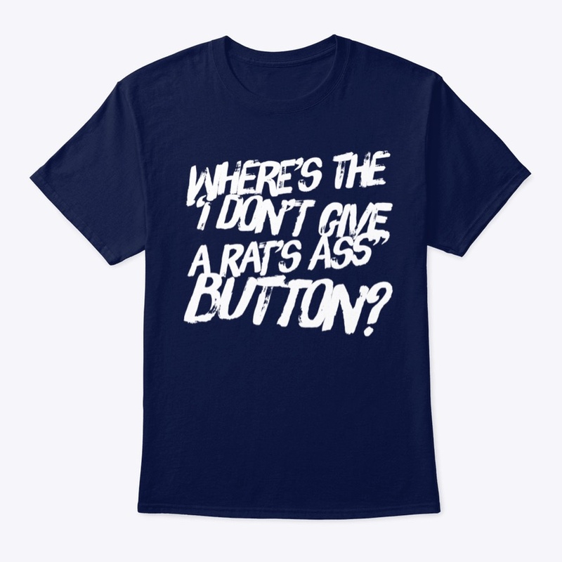 Where's the "I Don't Give a Rat's Ass"..