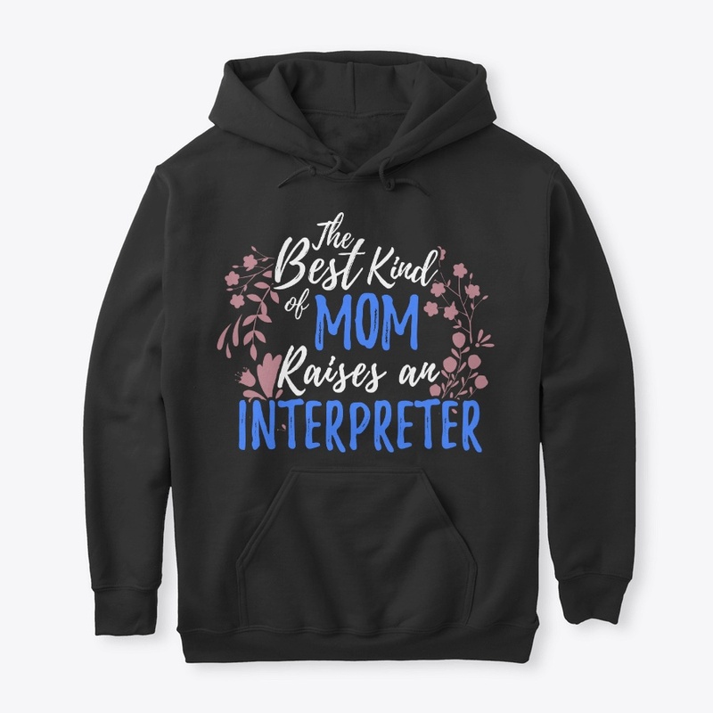 Best Kind Of Mom Raises An Interpreter
