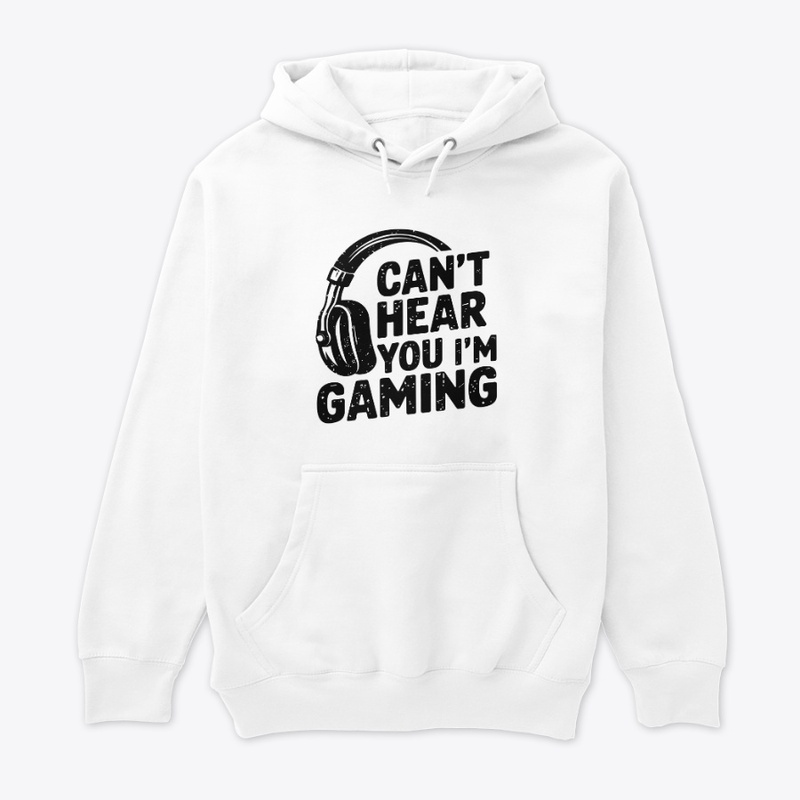 Can’t Hear You I’m Gaming Gamer Design
