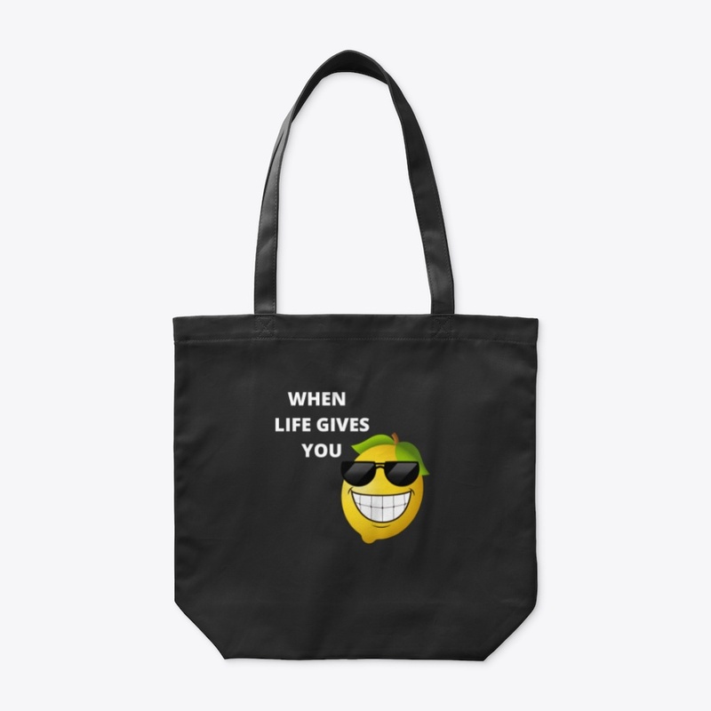 WHEN LIFE GIVES YOU LEMONS.