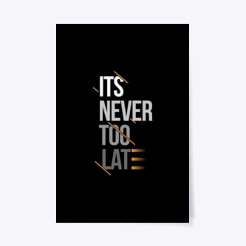 Its Never Too Limited Edition tee