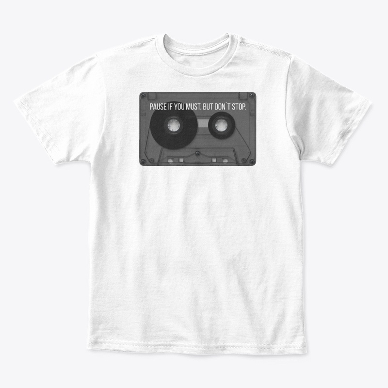 PAUSE IF YOU MUST. BUT DON´T STOP.