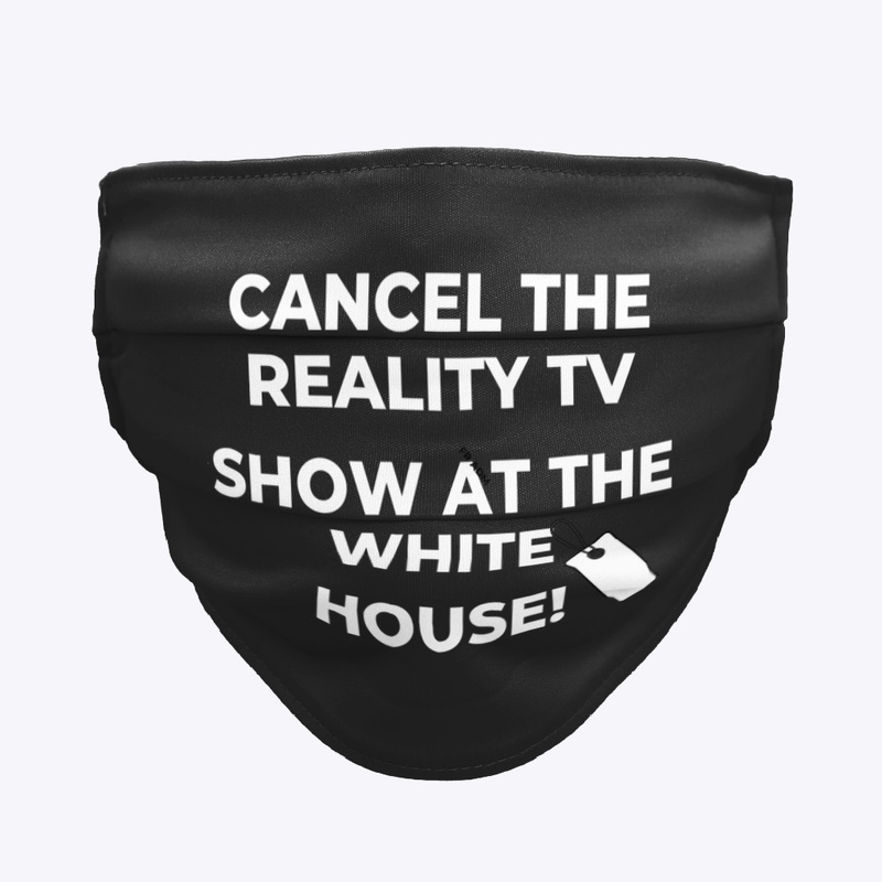 Cancel the reality show at white house