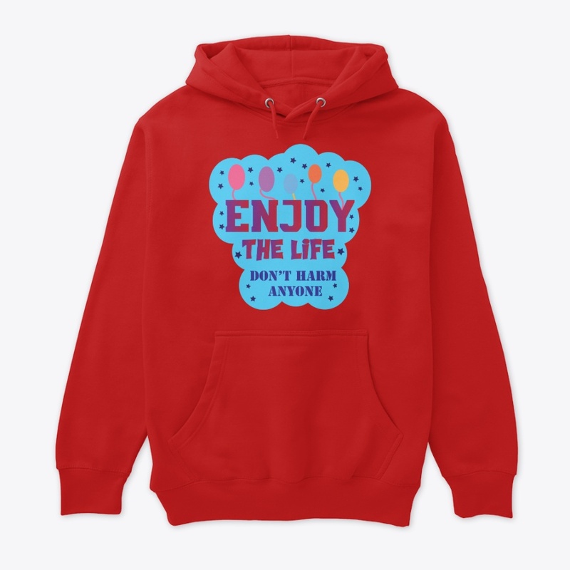 Enjoy the life