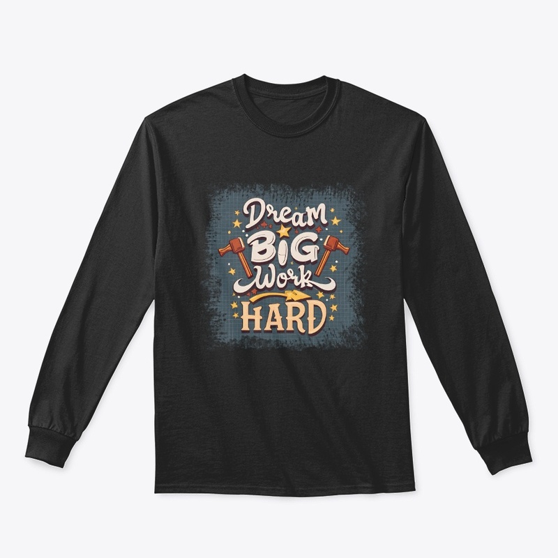 Dream Big Work Hard T-shirt