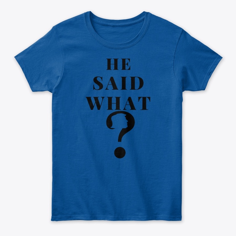 He Said What?