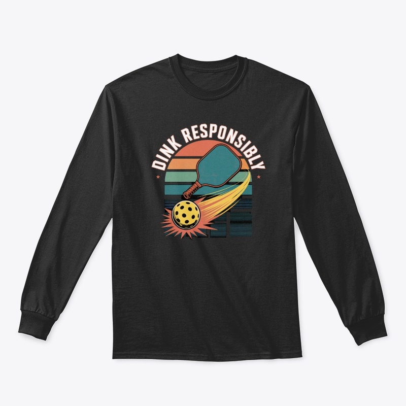 Dink Responsibly - Pickleball Gear