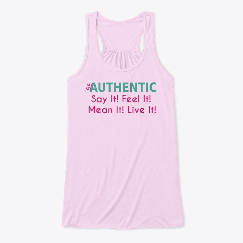 Be Authentic Say It! Feel It! 