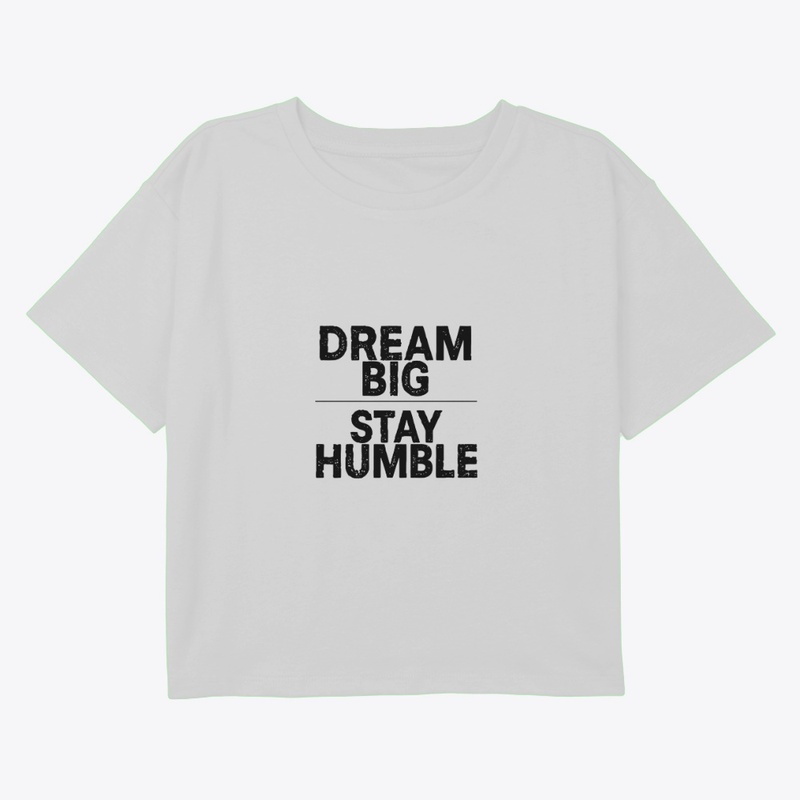 Dream Big Stay Humble Quote ✨