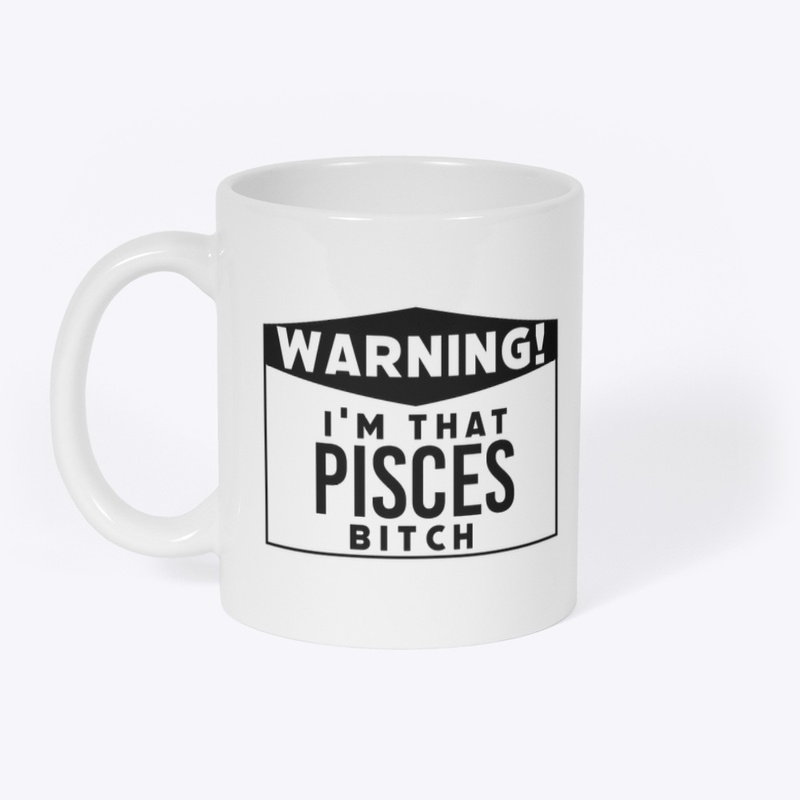 I'm that Pisces bitch