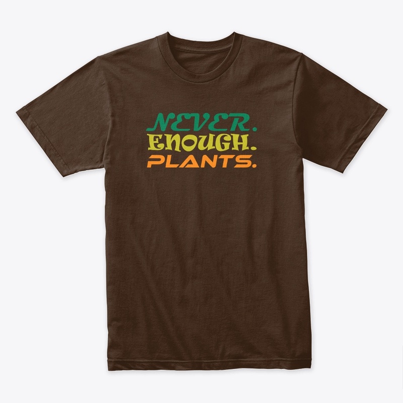 Plant Lover Shirt, Never Enough Plants