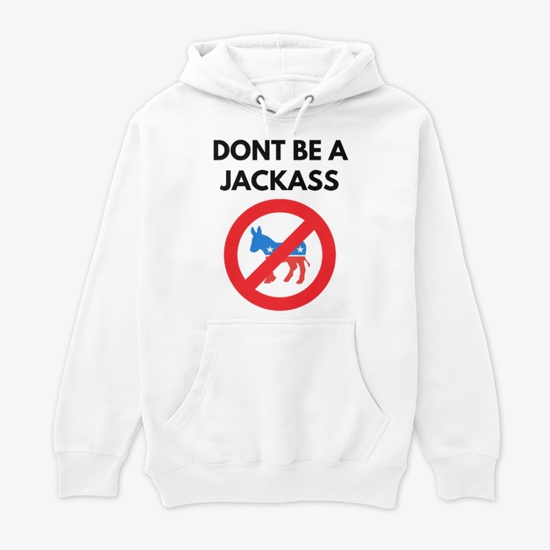 DON'T BE A JACKASS, DEMOCRAT DONKEY LOGO