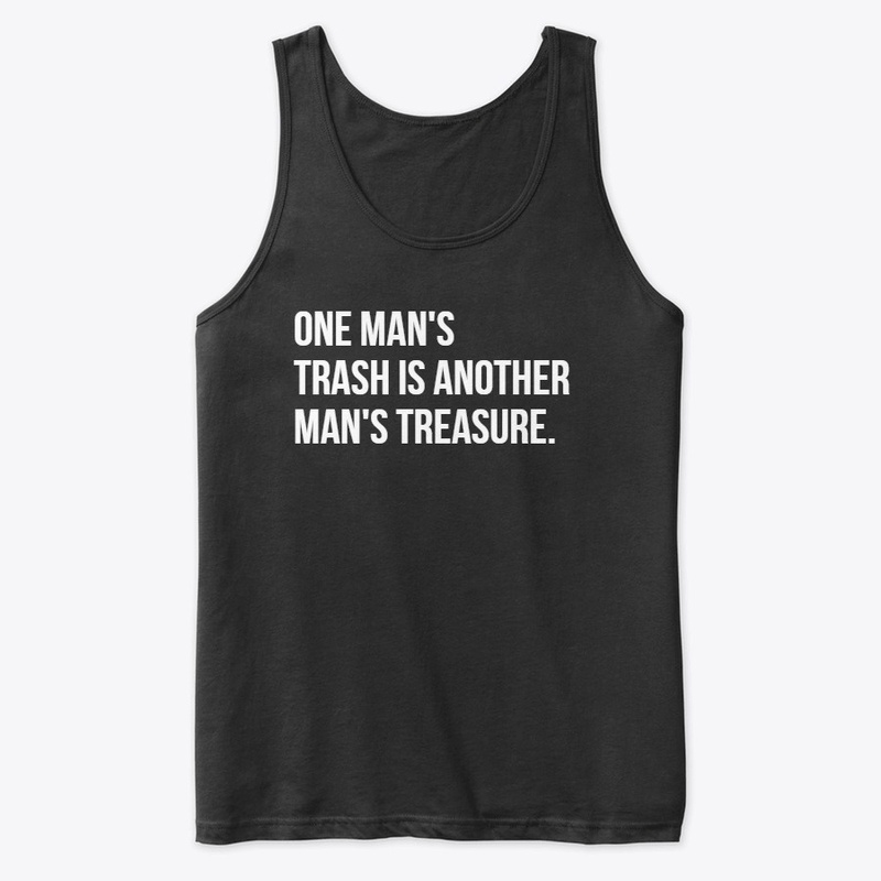 One Man's Trash - Another Man's Treasure