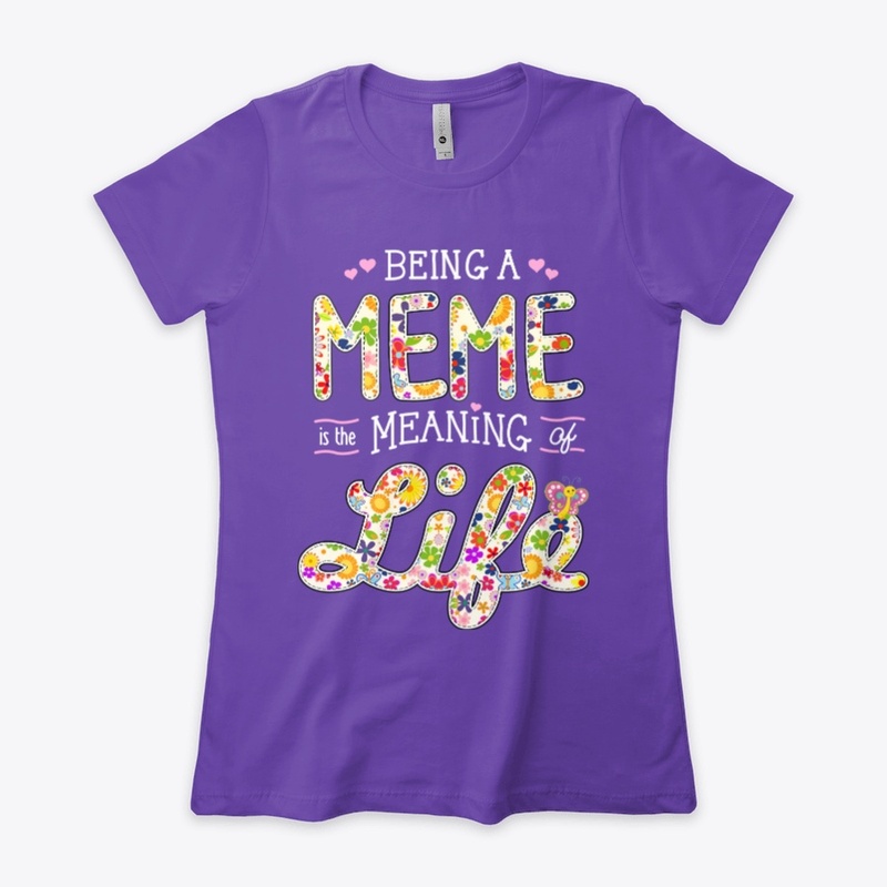 BEING a MEME is the MEANING of LIFE