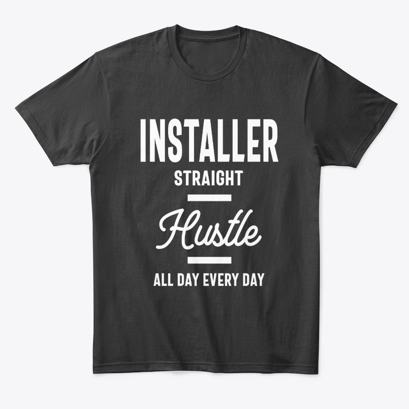 Installer Straight Hustle Job Title Gift