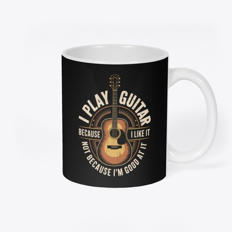 I Play Guitar Because I Like It