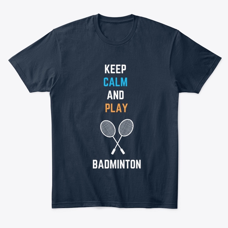 Keep Calm and Play Badminton - Fun 