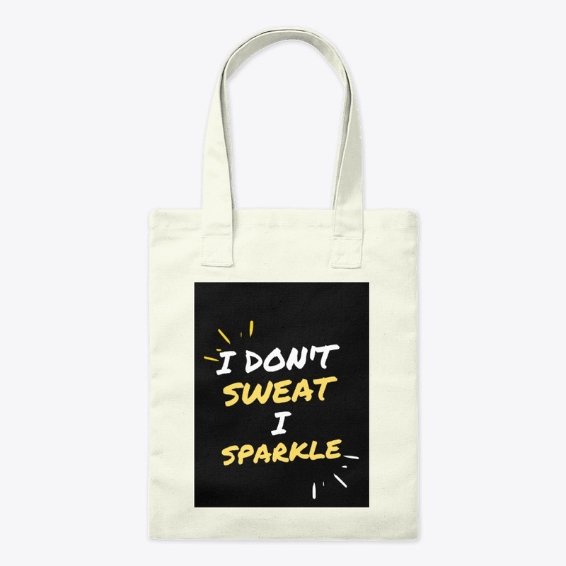  Fitness Quote - I Don't Sweat I Sparkle