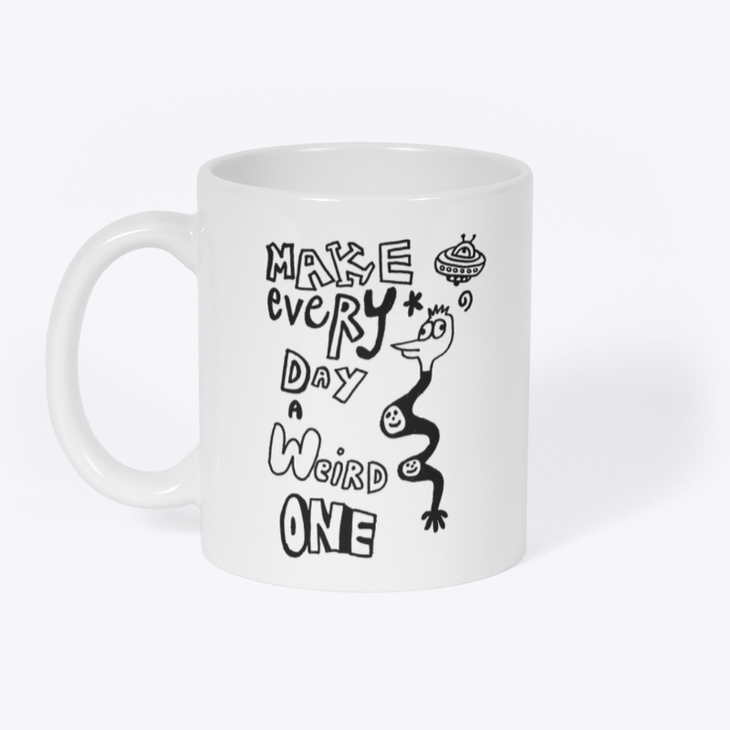 Make Everyday a Weird One...