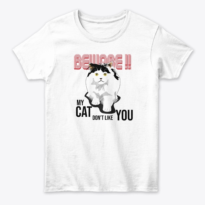 Beware My Cat Don't Like You