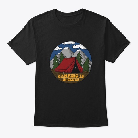 Camping Is In Tents! Black T-Shirt Front