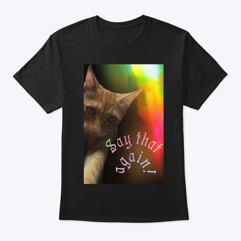 “Say That Again?” Cat Tee