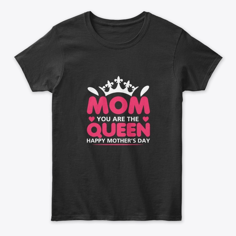 Mom Queen Happy  - Mother's Day