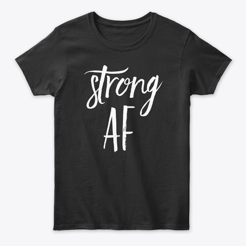 Strong AF (Tank, Shirt or Hoodie)