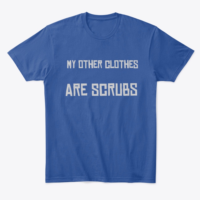 Other Clothes are Scrubs