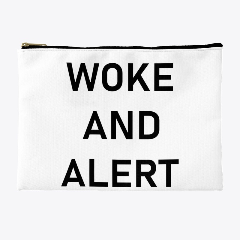 WOKE AND  ALERT