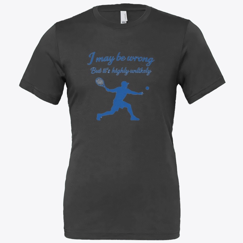 Confident Tennis Player – I May Be Wrong