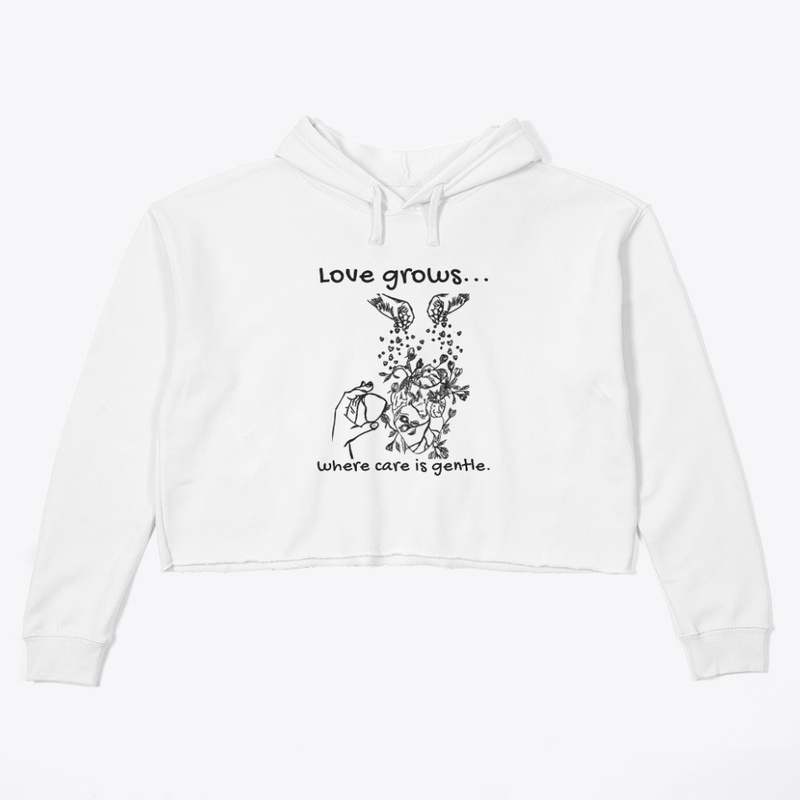 Love Grows Where Care Is Gentle