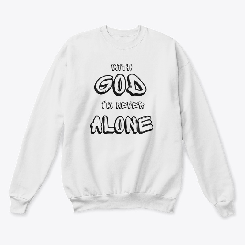 With GOD i'm never alone