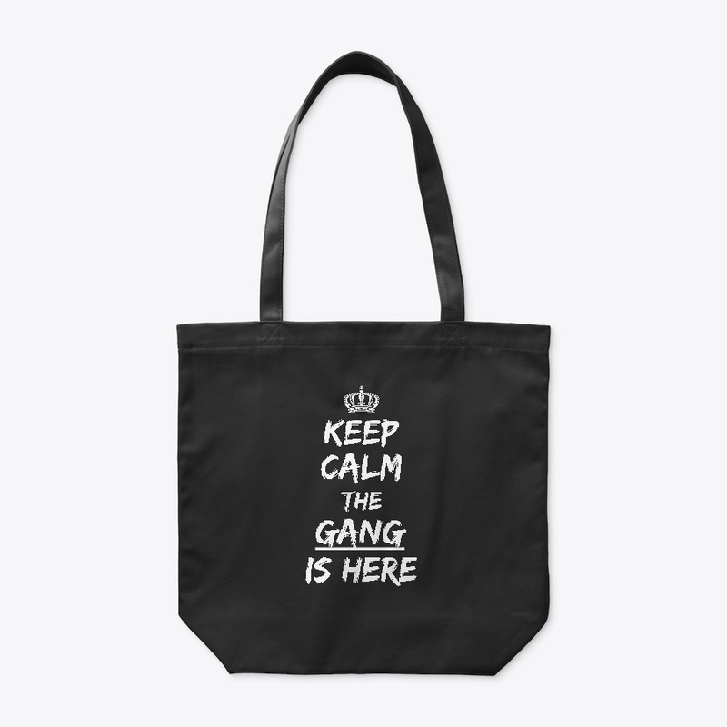 Keep Calm The Gang Is Here Shirt Design