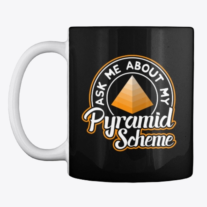 Ask me About My Pyramid Scheme 2
