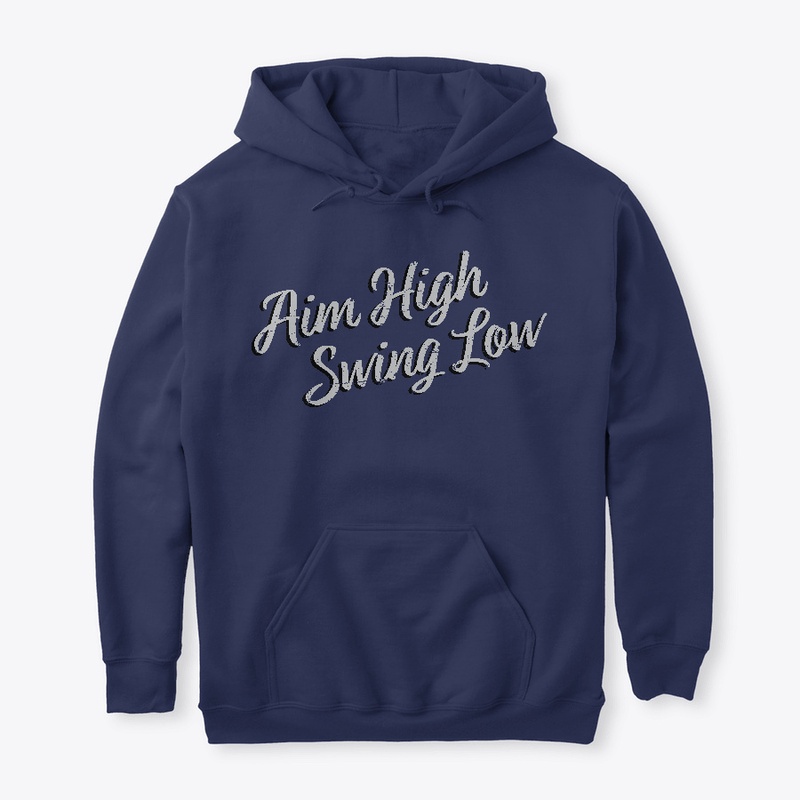 Aim High, Swing Low