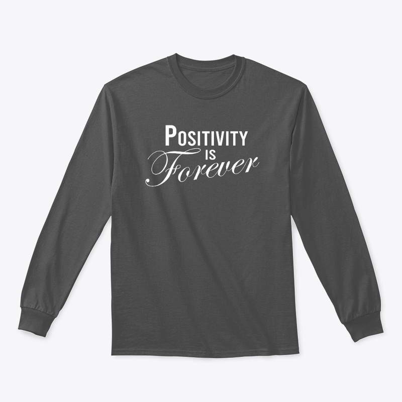 Positivity is forever t-shirt 