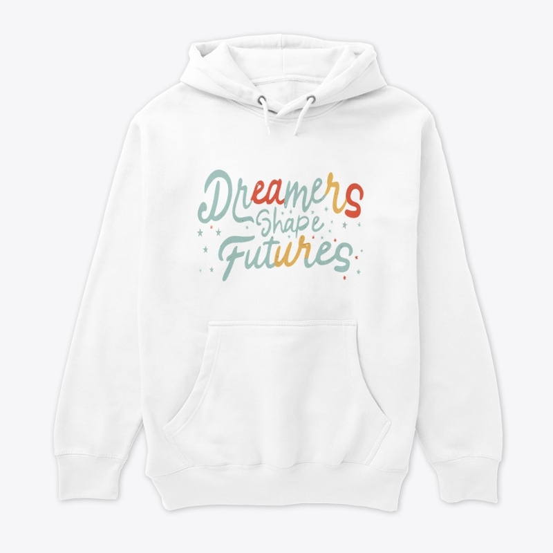 "Dreamers Shape Futures"
