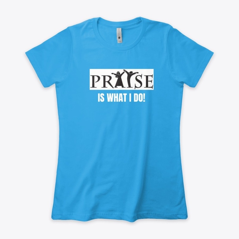Praise is What I Do!