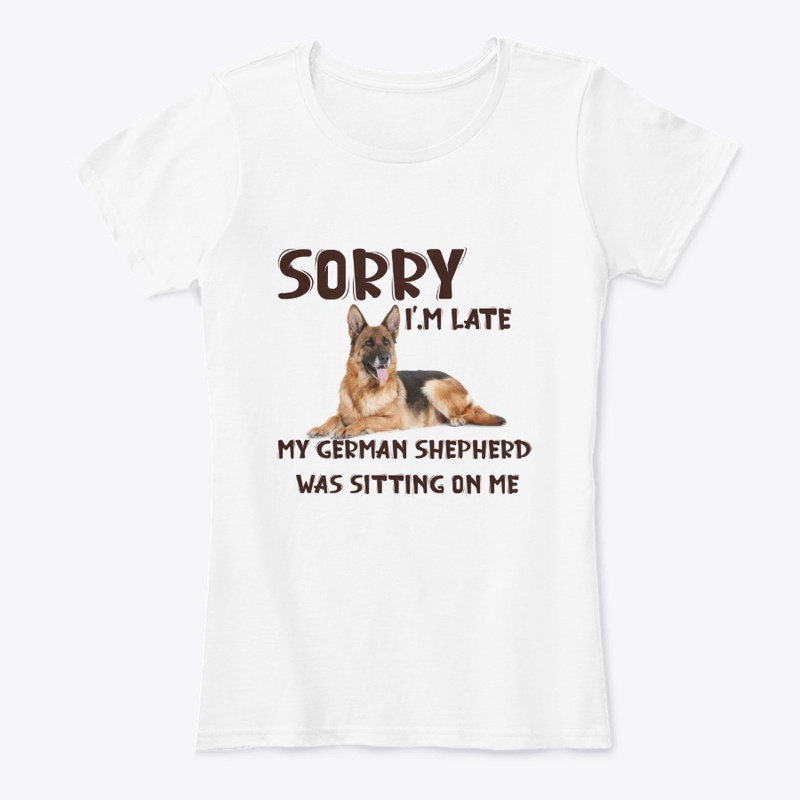 Sorry I'm late My GSD Was Sitting On Me